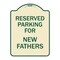 Signmission Parking Reserved for New Fathers Heavy-Gauge Aluminum Architectural Sign, 24" x 18", TG-1824-23381 A-DES-TG-1824-23381 - alternate 1